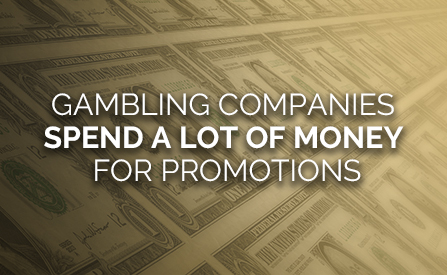 Gambling Companies Spent A Lot of Money On Promotions