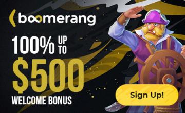 Enjoy your First Steps at Boomerang Casino and get a 100% up to $500 Welcome Bonus with Additional 200 Extra Spins! 
