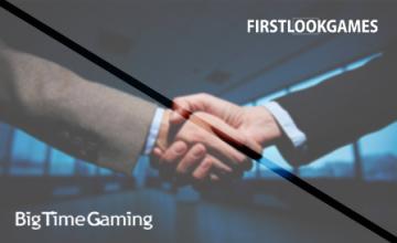 First Look Games and Big Time Gaming Sign a Partnership Deal That Brings Both Companies New Opportunities 